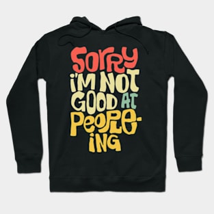 Sorry I'm Not Good At People-ing Hoodie